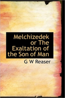 Melchizedek or the Exaltation of the Son of Man 
