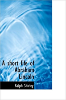Short Life of Abraham Lincoln 