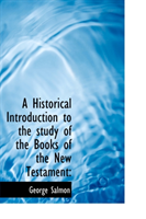 Historical Introduction to the Study of the Books of the New Testament 