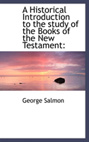 Historical Introduction to the Study of the Books of the New Testament 