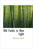 Old Faiths in New Light 