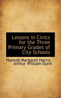 Lessons in Civics for the Three Primary Grades of City Schools 