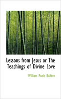 Lessons from Jesus or the Teachings of Divine Love 