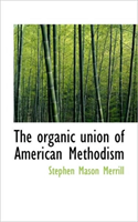 Organic Union of American Methodism 