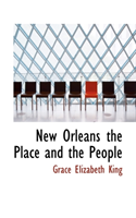 New Orleans the Place and the People 
