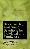 Day After Day; A Manual of Devotions for Individual and Family Use 