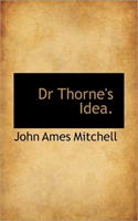 Dr Thorne's Idea. 