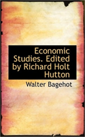 Economic Studies. Edited by Richard Holt Hutton 