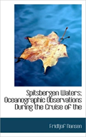 Spitsbergen Waters; Oceanographic Observations During the Cruise of the 