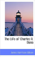 Life of Charles A. Dana 