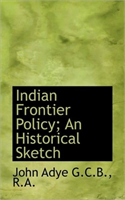 Indian Frontier Policy; An Historical Sketch 
