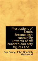 Illustrations of Exotic Entomology; Containing Upwards of Six Hundred and Fifty Figures And... 