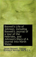 Boswell's Life of Johnson, Including Boswell's Journal of a Tour of the Hebrides, and Johnson's Diar 