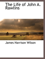 Life of John A. Rawlins 