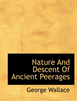 Nature and Descent of Ancient Peerages 