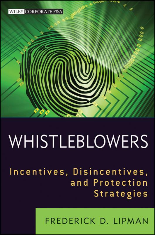 Whistleblowers Incentives, Disincentives, and Protection Strategies