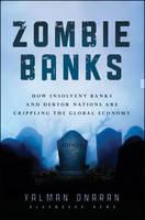 Zombie Banks How Broken Banks and Debtor Nations Are Crippling the Global Economy