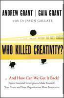 Who Killed Creativity? ...And How Do We Get It Back?