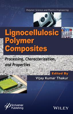 Lignocellulosic Polymer Composites Processing, Characterization, and Properties