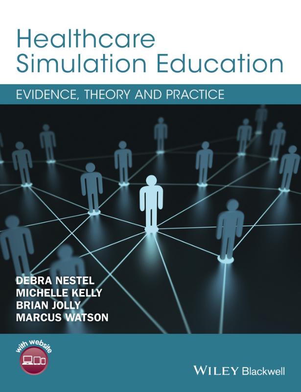 Healthcare Simulation Education Evidence, Theory and Practice