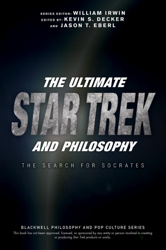 Ultimate Star Trek and Philosophy The Search for Socrates