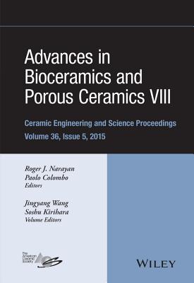 Advances in Bioceramics and Porous Ceramics VIII, Volume 36, Issue 5 