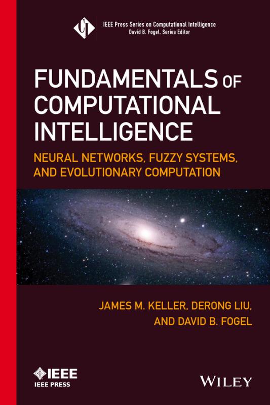 Fundamentals of Computational Intelligence Neural Networks, Fuzzy Systems, and Evolutionary Computation