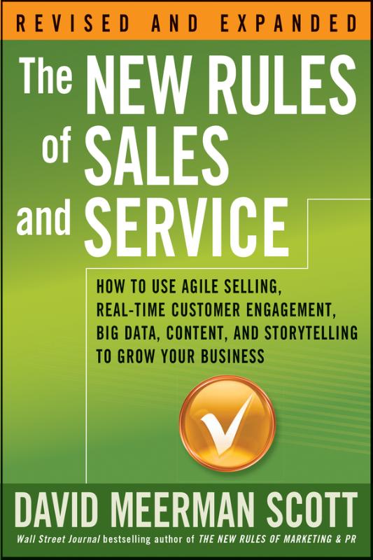 New Rules of Sales and Service How to Use Agile Selling, Real-Time Customer Engagement, Big Data, Content, and Storytelling to Grow Your Business