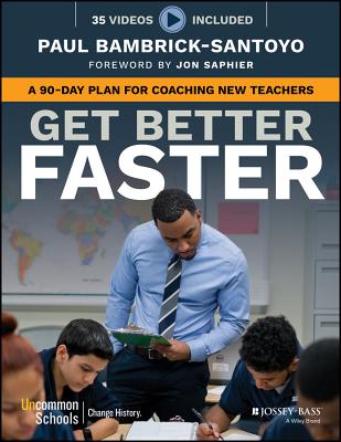 Get Better Faster A 90-Day Plan for Coaching New Teachers