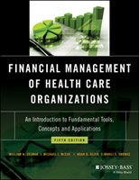 Financial Management of Health Care Organizations - An Introduction to Fundamental Tools, Concepts