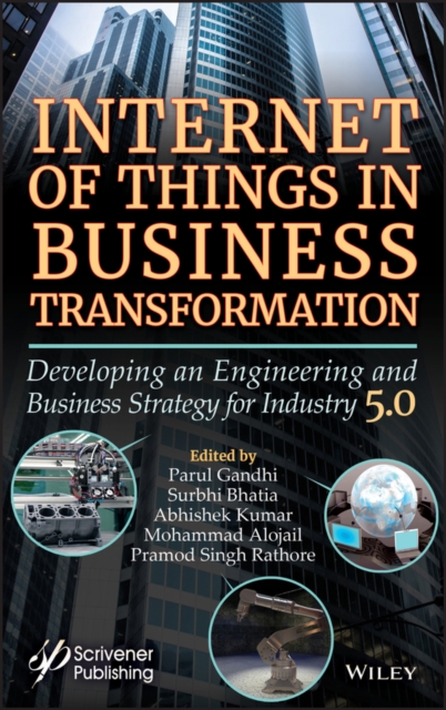 Internet of Things in Business Transformation Developing an Engineering and Business Strategy for Industry 5.0