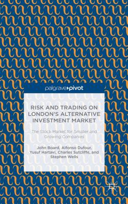 Risk and Trading on London's Alternative Investment Market The Stock Market for Smaller and Growing Companies