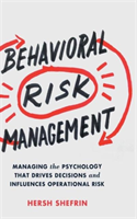 Behavioral Risk Management Managing the Psychology That D