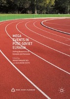 Mega Events in Post-Soviet Eurasia Shifting Borderlines of Inclusion and Exclusion