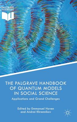 Palgrave Handbook of Quantum Models in Social Science Applications and Grand Challenges