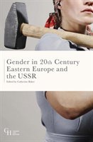Gender in Twentieth-Century Eastern Europe and the USSR 
