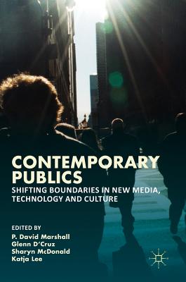Contemporary Publics Shifting Boundaries in New Media, Technology and Culture