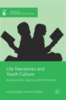 Life Narratives and Youth Culture Representation, Agency and Par