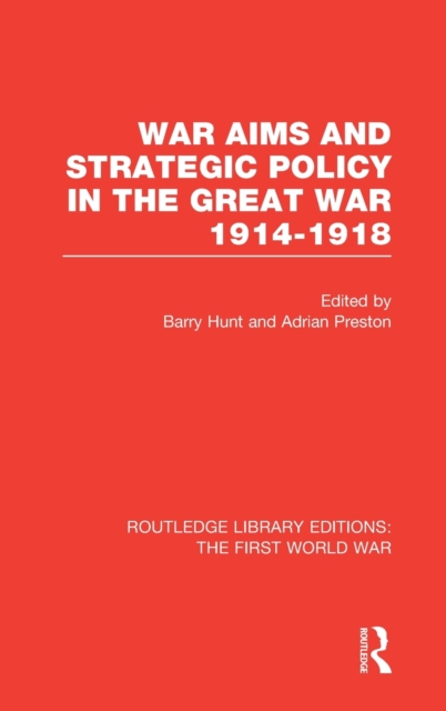 War Aims and Strategic Policy in the Great War 1914-1918 (RLE The First World War) 