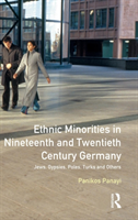 Ethnic Minorities in 19th and 20th Century Germany Jews, Gypsies, Poles, Turks and Others