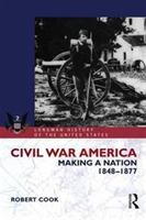 Civil War America Making a Nation, 1848-1877