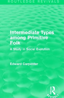 Intermediate Types among Primitive Folk A Study in Social Evolution