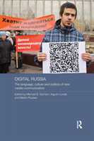 Digital Russia The Language, Culture and Politics of New Media Communication