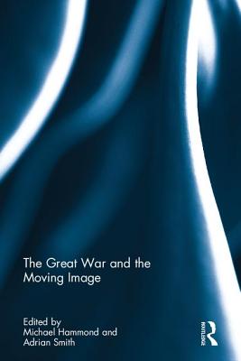 Great War and the Moving Image