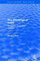 Routledge Revivals: The Challenge of Islam (2005) Encounters in Interfaith Dialogue