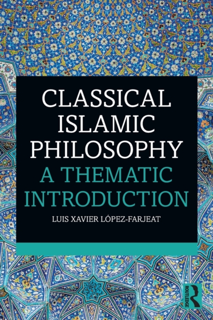 Classical Islamic Philosophy A Thematic Introduction