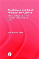 Science and Art of Acting for the Camera A Practical Approach to Film, Television, and Commercial Acting