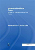 Implementing Virtual Teams A Guide to Organizational and Human Factors