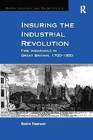 Insuring the Industrial Revolution Fire Insurance in Great Britain, 1700â1850