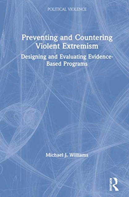 Preventing and Countering Violent Extremism Designing and Evaluating Evidence-Based Programs